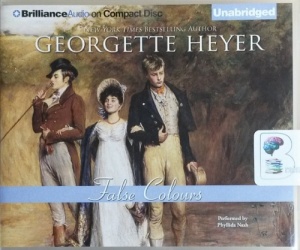 False Colours written by Georgette Heyer performed by Phyllida Nash on CD (Unabridged)